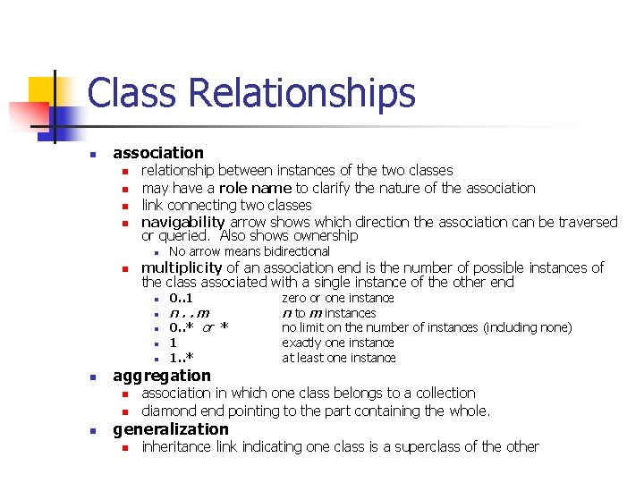 Class Relationships n association n n relationship between instances of the two classes may