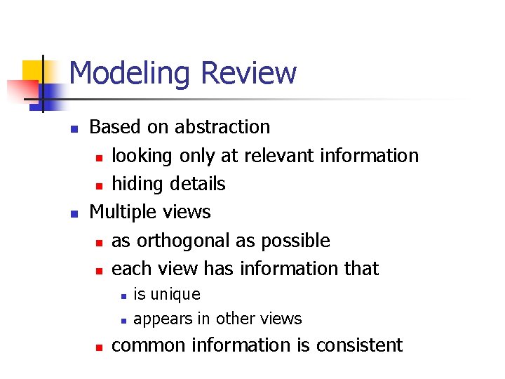 Modeling Review n n Based on abstraction n looking only at relevant information n