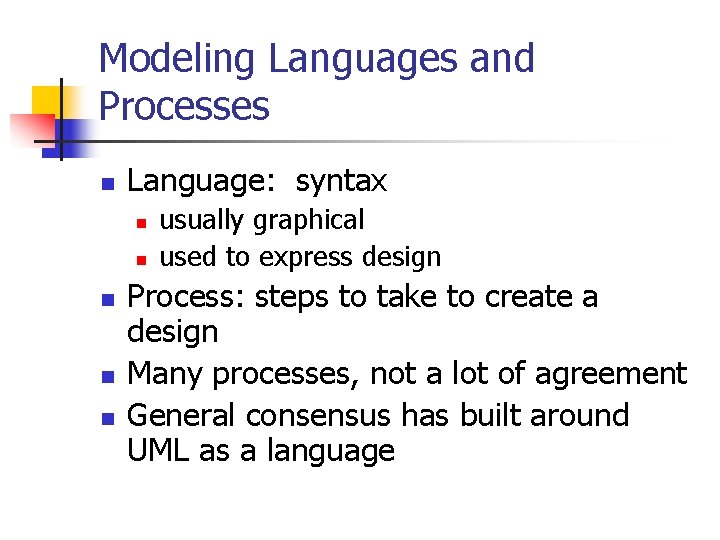 Modeling Languages and Processes n Language: syntax n n n usually graphical used to