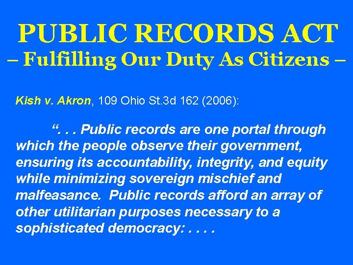 PUBLIC RECORDS ACT – Fulfilling Our Duty As Citizens – Kish v. Akron, 109