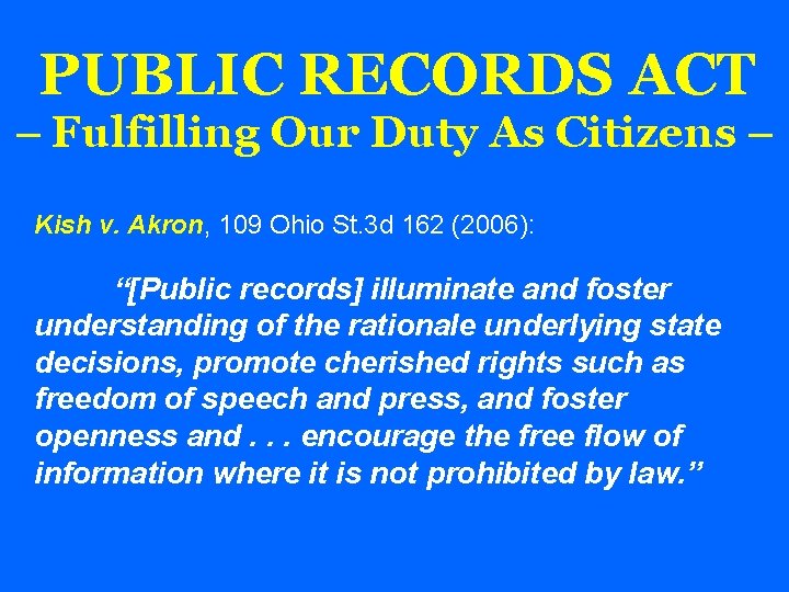 PUBLIC RECORDS ACT – Fulfilling Our Duty As Citizens – Kish v. Akron, 109