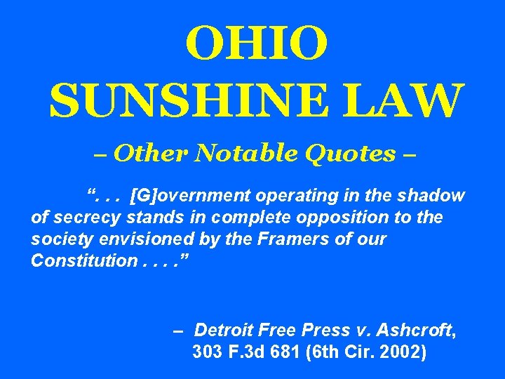 OHIO SUNSHINE LAW – Other Notable Quotes – “. . . [G]overnment operating in
