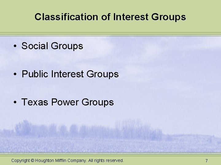 Classification of Interest Groups • Social Groups • Public Interest Groups • Texas Power