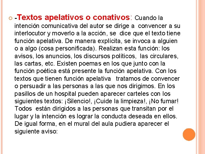  -Textos apelativos o conativos: Cuando la intención comunicativa del autor se dirige a