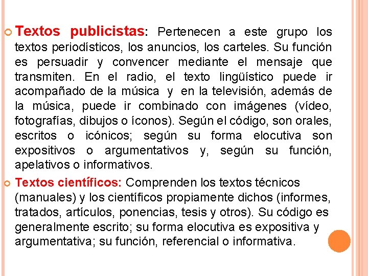  Textos publicistas: Pertenecen a este grupo los textos periodísticos, los anuncios, los carteles.