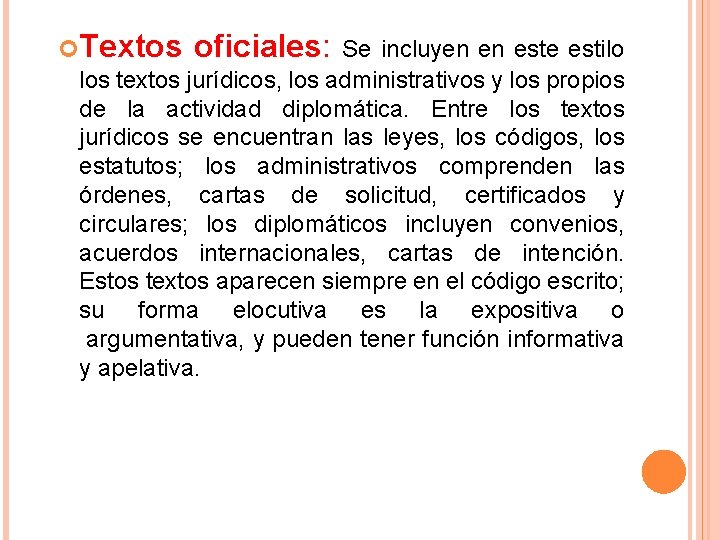  Textos oficiales: Se incluyen en este estilo los textos jurídicos, los administrativos y