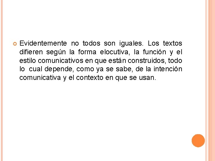  Evidentemente no todos son iguales. Los textos difieren según la forma elocutiva, la