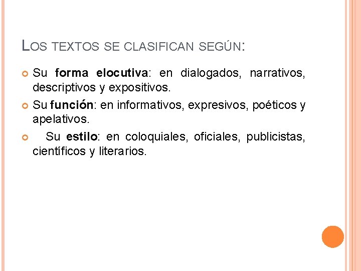 LOS TEXTOS SE CLASIFICAN SEGÚN: Su forma elocutiva: en dialogados, narrativos, descriptivos y expositivos.