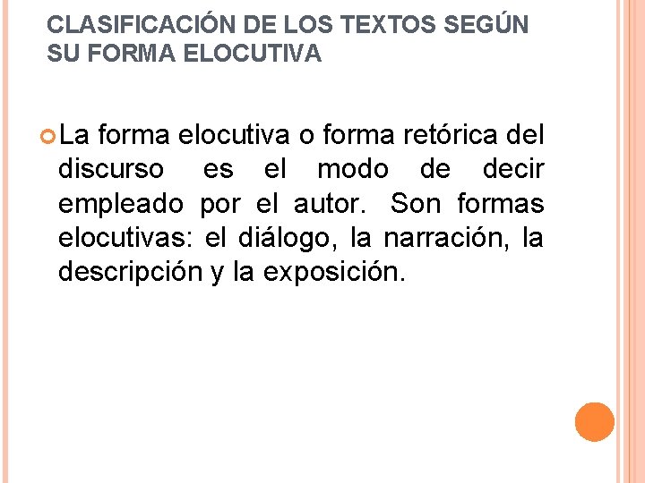 CLASIFICACIÓN DE LOS TEXTOS SEGÚN SU FORMA ELOCUTIVA La forma elocutiva o forma retórica