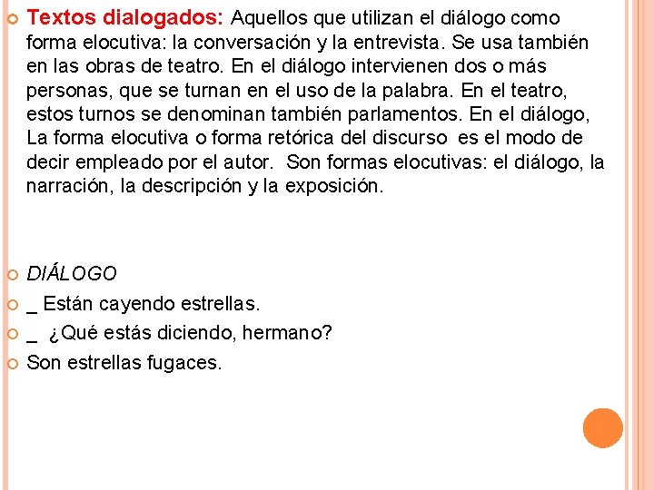  Textos dialogados: Aquellos que utilizan el diálogo como forma elocutiva: la conversación y