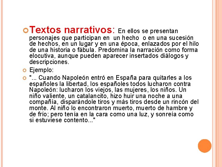  Textos narrativos: En ellos se presentan personajes que participan en un hecho o