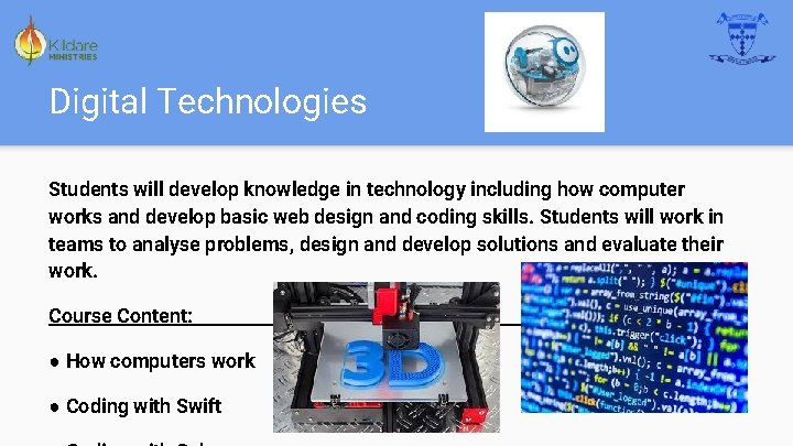 Digital Technologies Students will develop knowledge in technology including how computer works and develop