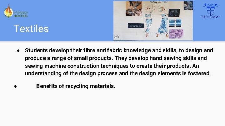 Textiles ● Students develop their fibre and fabric knowledge and skills, to design and