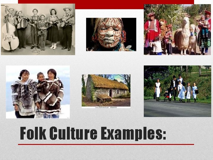 Folk Culture Examples: 