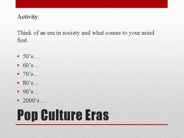 Activity: Think of an era in society and what comes to your mind first.