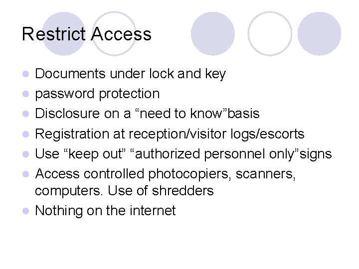 Restrict Access l l l l Documents under lock and key password protection Disclosure
