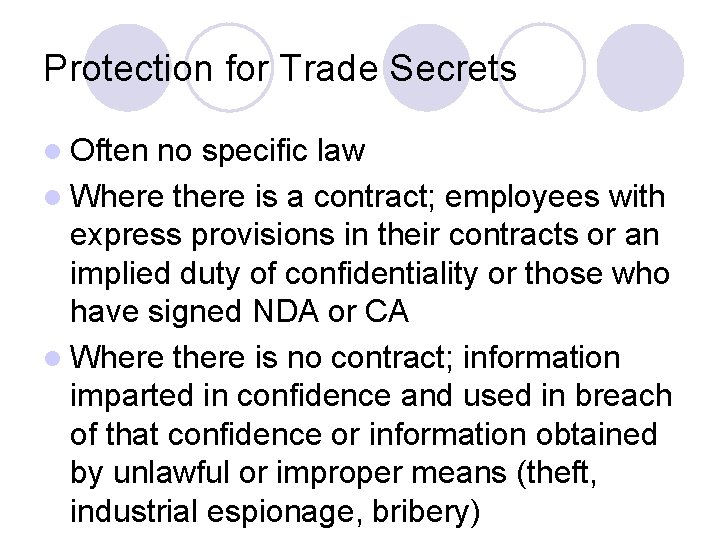 Protection for Trade Secrets l Often no specific law l Where there is a