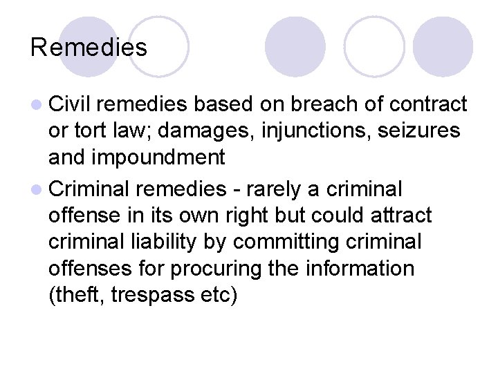 Remedies l Civil remedies based on breach of contract or tort law; damages, injunctions,