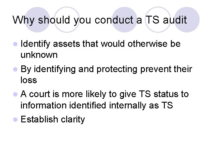 Why should you conduct a TS audit l Identify assets that would otherwise be