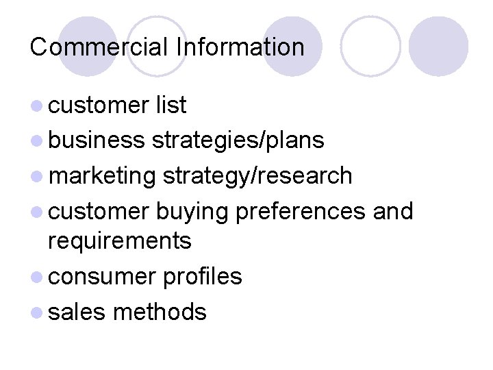 Commercial Information l customer list l business strategies/plans l marketing strategy/research l customer buying