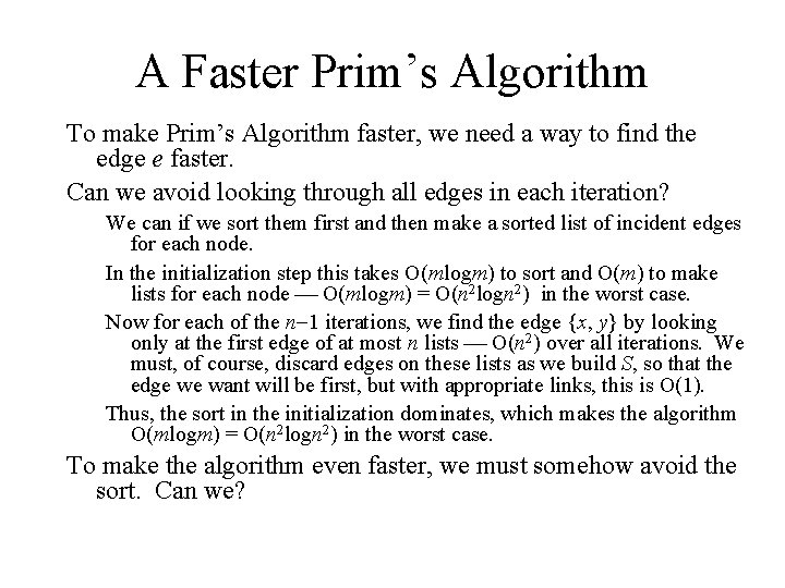 A Faster Prim’s Algorithm To make Prim’s Algorithm faster, we need a way to