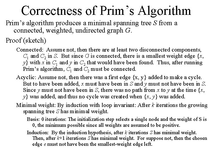 Correctness of Prim’s Algorithm Prim’s algorithm produces a minimal spanning tree S from a