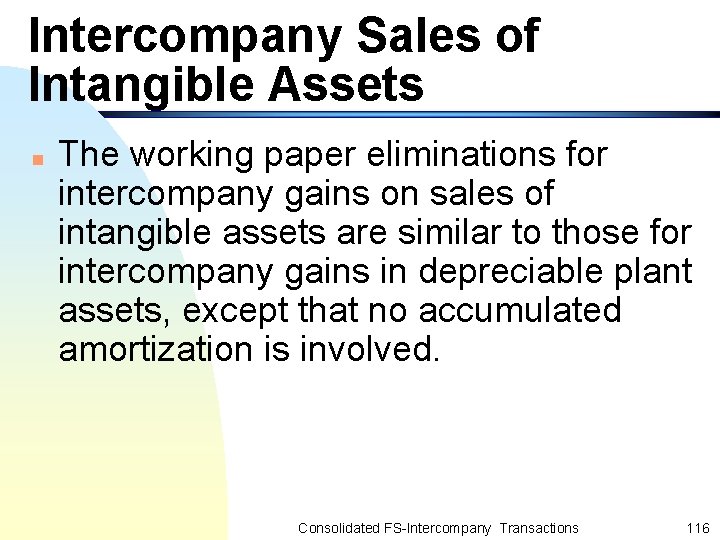 Intercompany Sales of Intangible Assets n The working paper eliminations for intercompany gains on