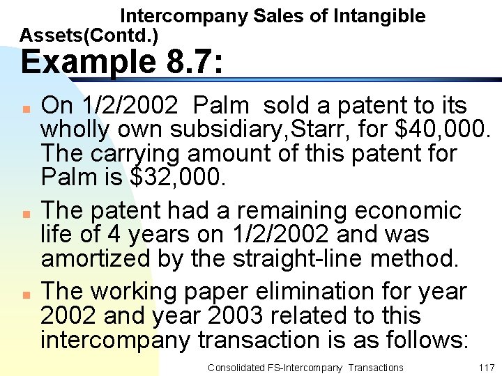 Intercompany Sales of Intangible Assets(Contd. ) Example 8. 7: n n n On 1/2/2002