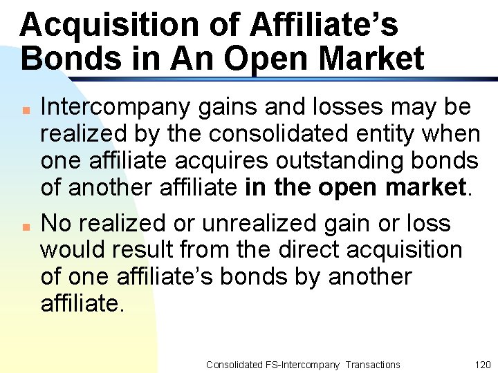 Acquisition of Affiliate’s Bonds in An Open Market n n Intercompany gains and losses