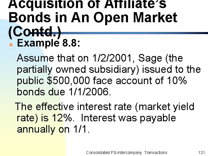 Acquisition of Affiliate’s Bonds in An Open Market (Contd. ) Example 8. 8: Assume