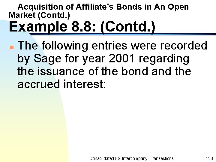 Acquisition of Affiliate’s Bonds in An Open Market (Contd. ) Example 8. 8: (Contd.