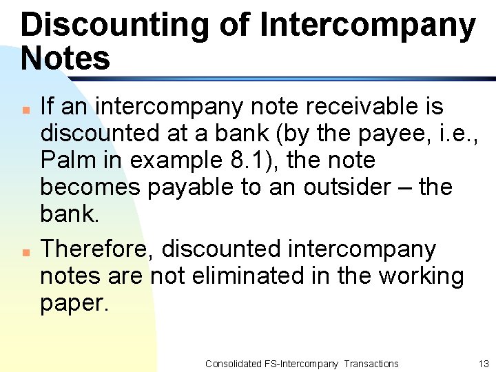 Discounting of Intercompany Notes n n If an intercompany note receivable is discounted at
