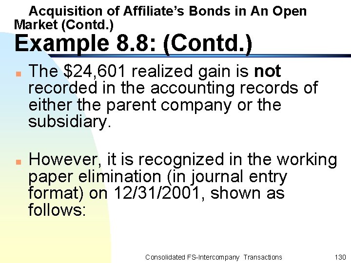 Acquisition of Affiliate’s Bonds in An Open Market (Contd. ) Example 8. 8: (Contd.