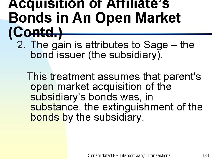 Acquisition of Affiliate’s Bonds in An Open Market (Contd. ) 2. The gain is