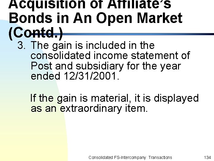 Acquisition of Affiliate’s Bonds in An Open Market (Contd. ) 3. The gain is