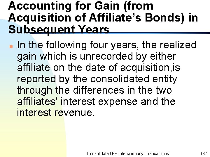 Accounting for Gain (from Acquisition of Affiliate’s Bonds) in Subsequent Years n In the
