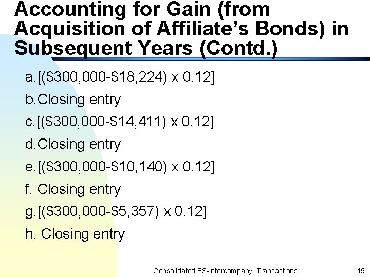 Accounting for Gain (from Acquisition of Affiliate’s Bonds) in Subsequent Years (Contd. ) a.