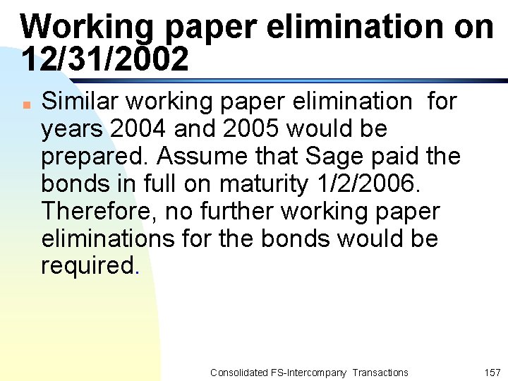 Working paper elimination on 12/31/2002 n Similar working paper elimination for years 2004 and
