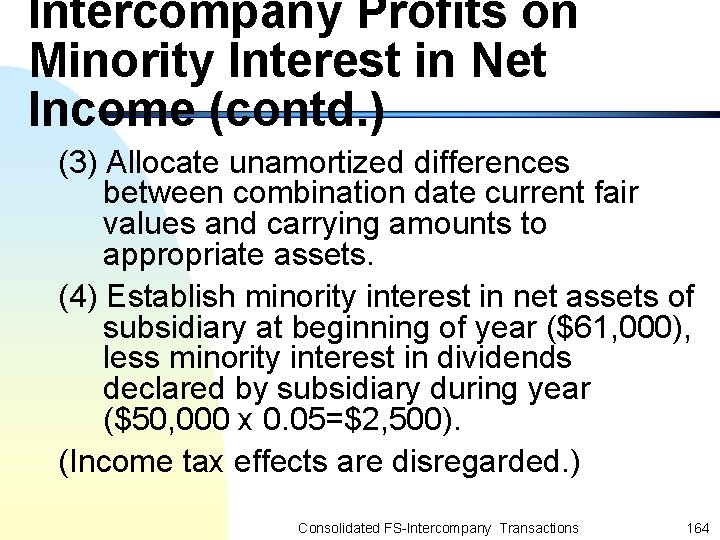 Intercompany Profits on Minority Interest in Net Income (contd. ) (3) Allocate unamortized differences