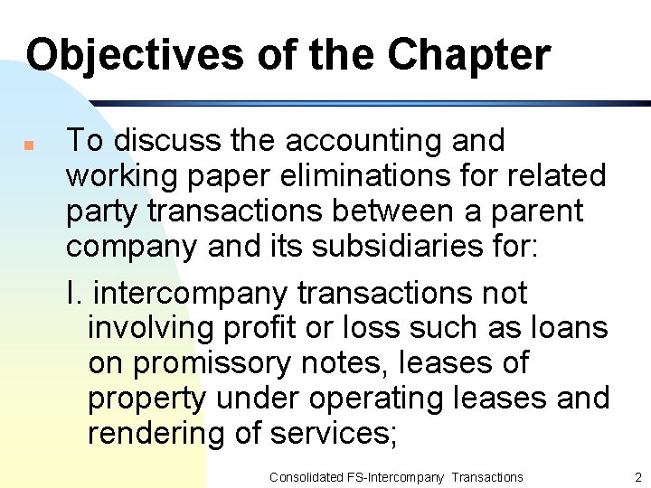 Objectives of the Chapter n To discuss the accounting and working paper eliminations for