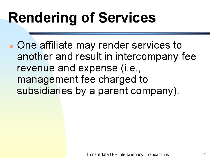 Rendering of Services n One affiliate may render services to another and result in