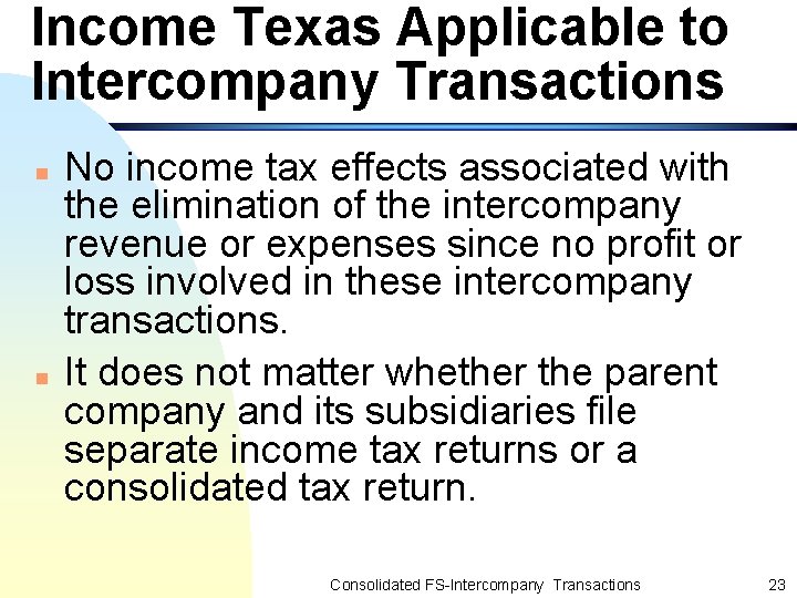 Income Texas Applicable to Intercompany Transactions n n No income tax effects associated with