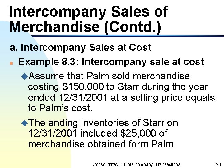 Intercompany Sales of Merchandise (Contd. ) a. Intercompany Sales at Cost n Example 8.