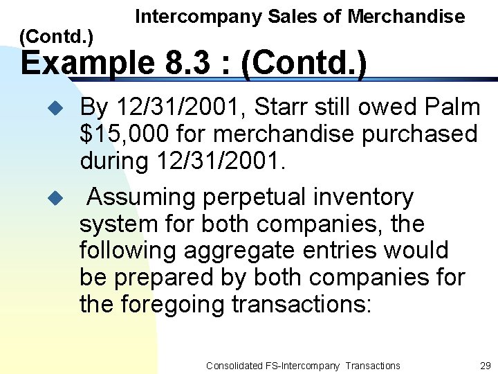 (Contd. ) Intercompany Sales of Merchandise Example 8. 3 : (Contd. ) u u