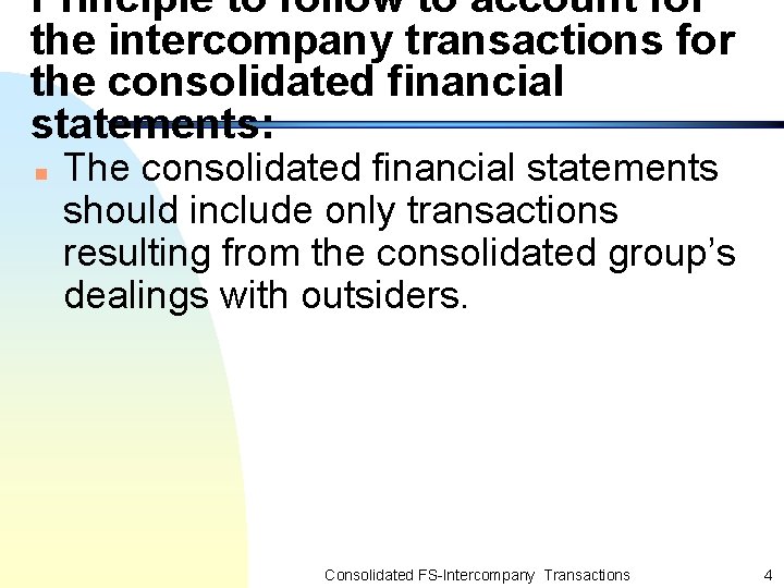 Principle to follow to account for the intercompany transactions for the consolidated financial statements: