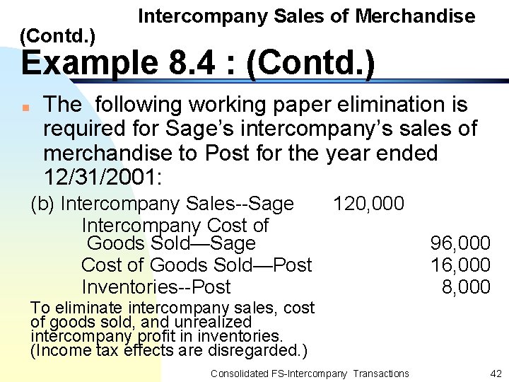 (Contd. ) Intercompany Sales of Merchandise Example 8. 4 : (Contd. ) n The