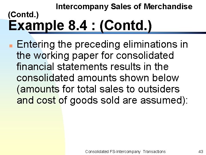 (Contd. ) Intercompany Sales of Merchandise Example 8. 4 : (Contd. ) n Entering