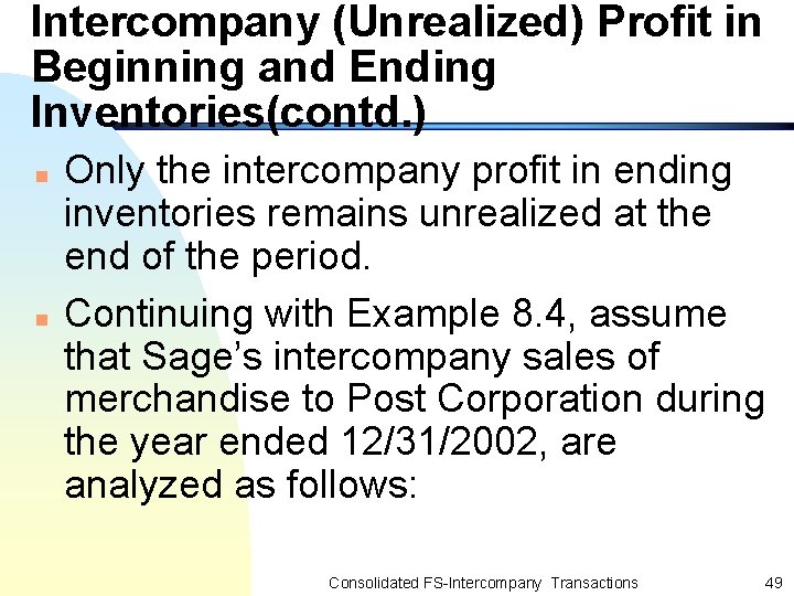 Intercompany (Unrealized) Profit in Beginning and Ending Inventories(contd. ) n n Only the intercompany