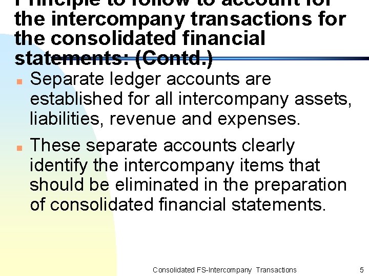 Principle to follow to account for the intercompany transactions for the consolidated financial statements: