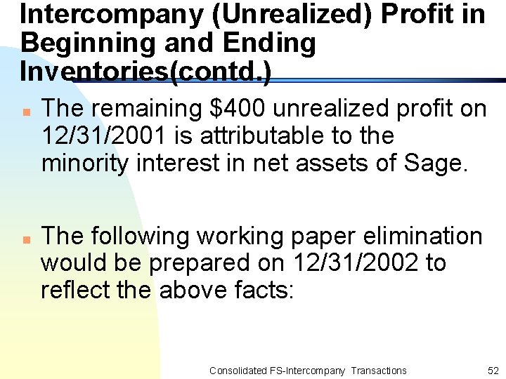 Intercompany (Unrealized) Profit in Beginning and Ending Inventories(contd. ) n n The remaining $400